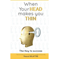 When Your Head Makes You Thin: The true story of one Frenchman's weight loss journey.