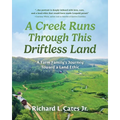 A Creek Runs Through This Driftless Land: A Farm Family's Journey Toward a Land Ethic