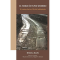 El Noble Óctuple Sendero: El camino hacia el fin del sufrimiento
