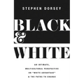 Black and White: An Intimate, Multicultural Perspective on White Advantage and the Paths to Change