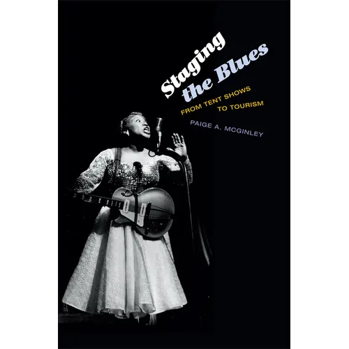 Staging the Blues: From Tent Shows to Tourism