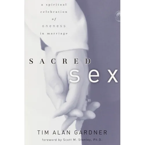 Sacred Sex: A Spiritual Celebration of Oneness in Marriage