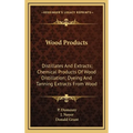 Wood Products: Distillates And Extracts; Chemical Products Of Wood Distillation; Dyeing And Tanning Extracts From Wood
