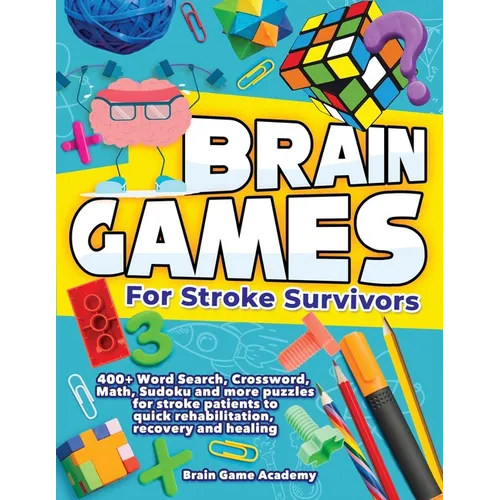 Brain Games for Stroke Survivors: 400+ Word Search, Crossword, Math, Sudoku and more Puzzles for Stroke Patients to Quick Rehabilitation, Recovery and