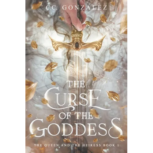 The Curse of the Goddess: The Queen and the Heiress Book 1