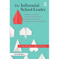 The Influential School Leader: Inspiring Teachers, Students, and Families Through Social and Organizational Psychology