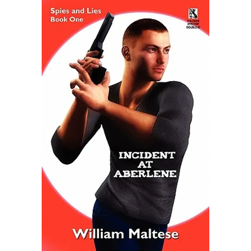 Incident at Aberlene: Spies and Lies, Book One / Incident at Brimzinsky: Spies and Lies, Book Two (Wildside Mystery Double #3)