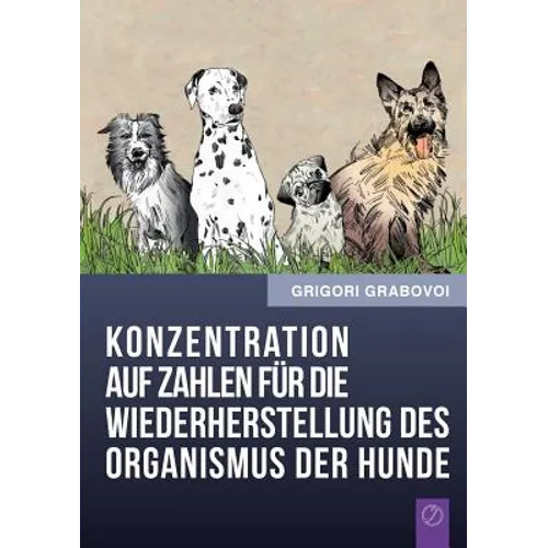 Konzentration Auf Zahlen Fur Die Wiederherstellung Des Organismus Der Hunde (German Edition)
