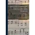 English Songs of the Georgian Period: a Collection of 200 Songs