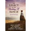 The Legacy of the Rocking K Ranch: Four Generations of Love, Loss, and Grace