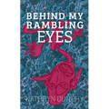 Behind My Rambling Eyes