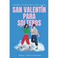 San Valentín para solteros: ¡Aprende a disfrutarlo como un pro!