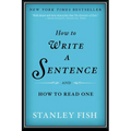 How to Write a Sentence: And How to Read One