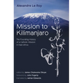 Mission to Kilimanjaro: The Founding History of a Catholic Mission in East Africa