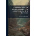 Kleine historische und philologische Schriften von B. G. Riebuhr.
