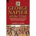 George Napier of the 52nd: Personal Recollections of Service with the Light Division During the Peninsular War Under Moore & Wellington