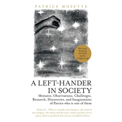 A Left-Hander in Society: Memoirs, Observations, Challenges, Research, Discoveries, and Imaginations of Patrice Who Is One of Them