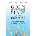 God's Intentional Plans for Your Purpose: Insights from the Book of Ruth