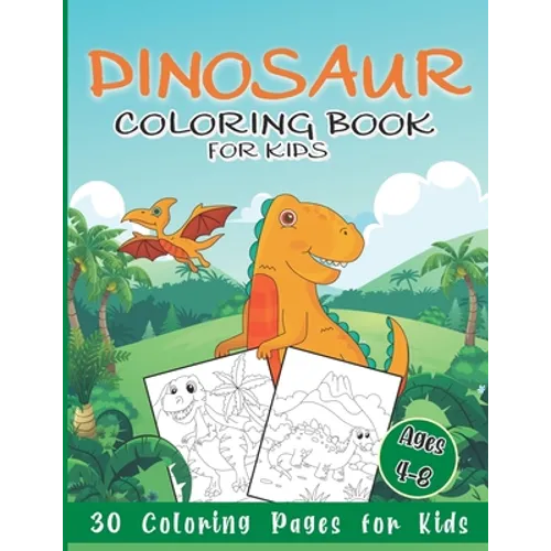 Dinosaur Coloring Book for Kids: 30 Coloring Pages for Boys & Girls Ages 4-8