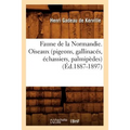 Faune de la Normandie. Oiseaux (Pigeons, Gallinacés, Échassiers, Palmipèdes) (Éd.1887-1897)