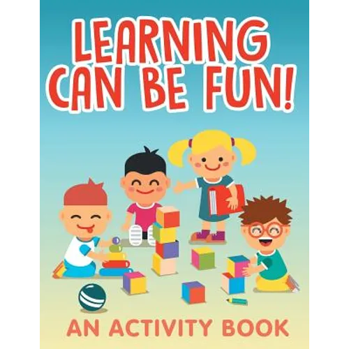 Learning Can Be Fun! (An Activity Book)