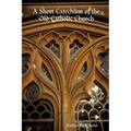 A Short Catechism of the Old Catholic Church