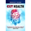 Gut Health: Stop Wasting Your Time on Trying to Have a Healthier Gut (Healing Herbs & Clean Eating Guide for Optimal Digestive Health)