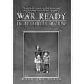 War Ready: In My Father's Shadow