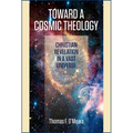 Toward a Cosmic Theology: Christian Revelation and a Vast Universe