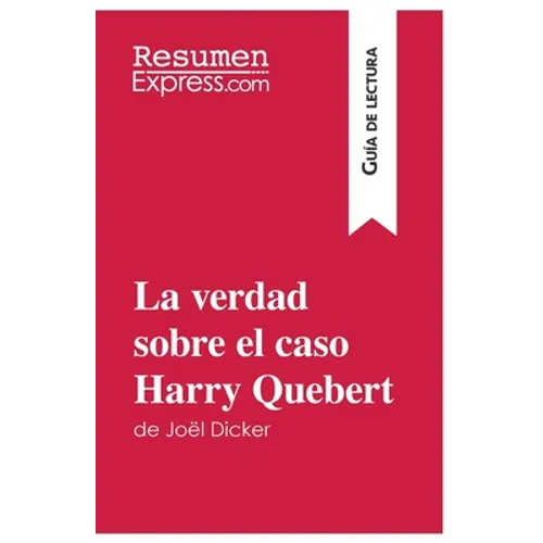 La verdad sobre el caso Harry Quebert de Joël Dicker (Guía de lectura): Resumen y análisis completo