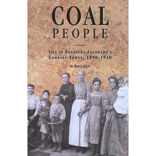 Coal People: Life in Southern Colorado's Company Towns, 1890-1930