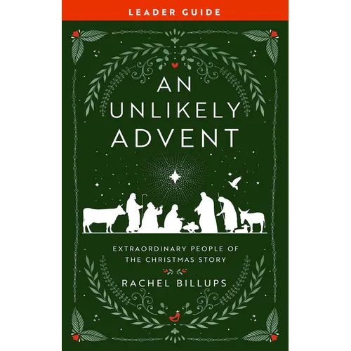 An Unlikely Advent Leader Guide: Extraordinary People of the Christmas Story