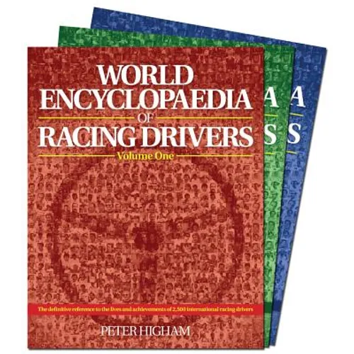 World Encyclopaedia of Racing Drivers - 3 Volume Set: The Definitive Reference to the Lives and Achievements of 2,500 International Racing Drivers