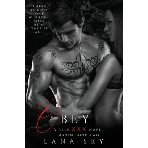Obey: A Dark Billionaire Romance: (XXX Maxim Book 2): Club XXX Book 2