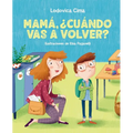 Mamá, ¿Cuándo Vas a Volver?