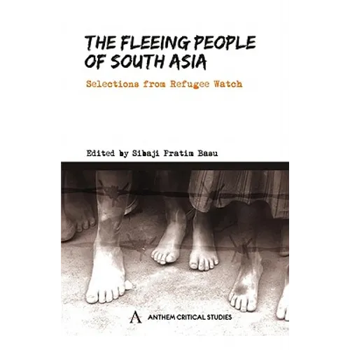 The Fleeing People of South Asia: Selections from Refugee Watch