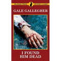 I Found Him Dead!