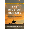 The Ride of Her Life: The True Story of a Woman, Her Horse, and Their Last-Chance Journey Across America