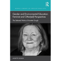 Gender and Environmental Education: Feminist and Other(ed) Perspectives: The Selected Works of Annette Gough