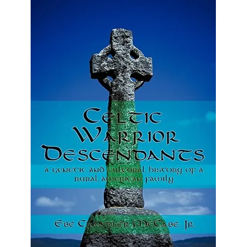 Celtic Warrior Descendants: A Genetic and Cultural History of a Rural American Family