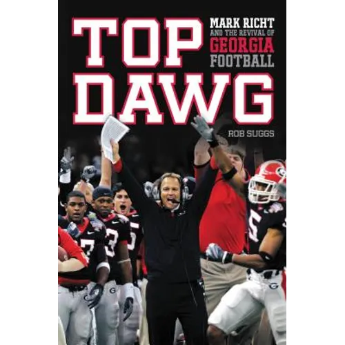The Top Dawg: Mark Richt and the Revival of Georgia Football