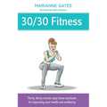 30/30 Fitness: Thirty, thirty-minute easy home workouts for improving your health and wellbeing