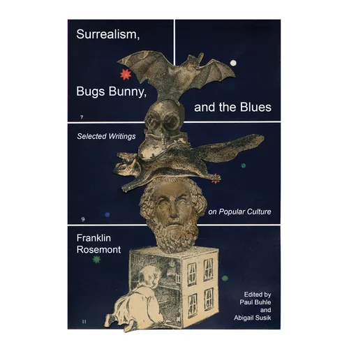 Surrealism, Bugs Bunny, and the Blues: Selected Writings on Popular Culture