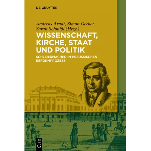 Wissenschaft, Kirche, Staat Und Politik: Schleiermacher Im Preußischen Reformprozess