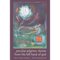 Peculiar Pilgrims: Stories from the Left Hand of God