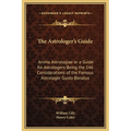 The Astrologer's Guide: Anima Astrologiae or a Guide for Astrologers Being the 146 Considerations of the Famous Astrologer Guido Bonatus