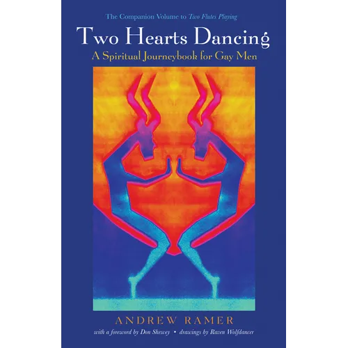 Two Hearts Dancing: A Spiritual Journeybook for Gay Men: The Companion Volume to Two Flutes Playing