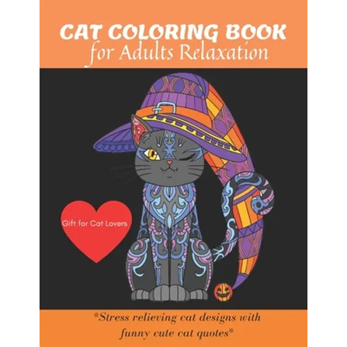 Cat Coloring Book: A Fun Coloring Gift Book for cat Lovers & adults Relaxation with stress Relieving Animal Designs, Quick and Easy.
