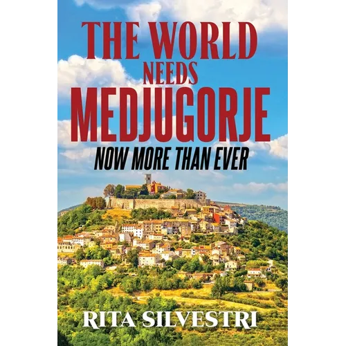 The World Needs Medjugorje Now More Than Ever