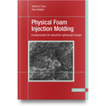 Physical Foam Injection Molding: Fundamentals for Industrial Lightweight Design